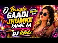 O Bangla Gaadi Jhumke Kangena Dj Remix Song Bollywood Top Super Hit Dance Video
