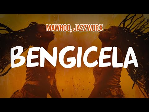 MaWhoo, Jazzworx - Bengicela (Lyric Video)