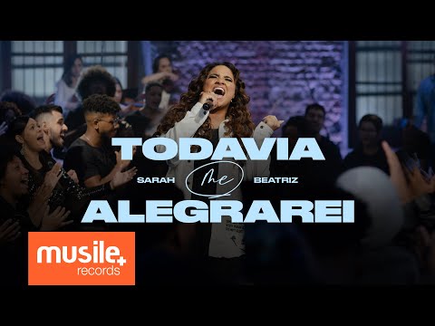 Sarah Beatriz - Todavia Me Alegrarei (Ao Vivo)