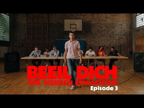 BEEIL DICH WIR WERDEN ERWACHSEN - EPISODE 3