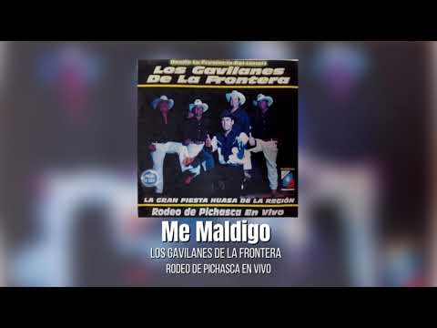 Los Gavilanes De La Frontera - Me Maldigo (Audio en vivo)