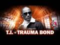 T I Trauma Bond Full Audio