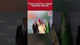 Turkey Hosts Foreign Ministers From Various Nations for Key Istanbul Meeting #sh