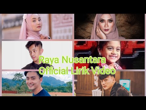 RAYA NUSANTARA-FATIN SIDQAH,SITI NORDIANA,ISMAIL IZZANI,ALVIN CHONG,RIZKY FABIEN,KASHIKA(LIRIK)