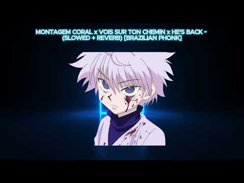 MONTAGEM CORAL x VOIS SUR TON CHEMIN x HE'S BACK ~ (SLOWED + REVERB) [BRAZILIAN PHONK]