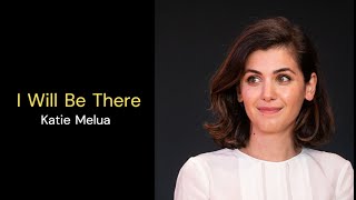 Katie Melua  //  I Will Be There   - Lyrics