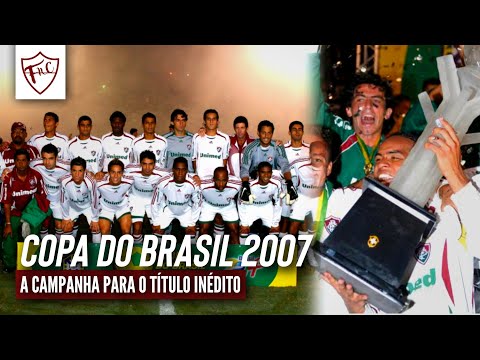 Fluminense • Rumo ao primeiro título • Copa do Brasil 2007