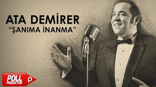 Ata Demirer - Şanıma İnanma - (Official Audio)
