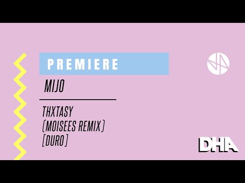 Premiere: Mijo - THXTASY (Moisees Remix) [Duro]