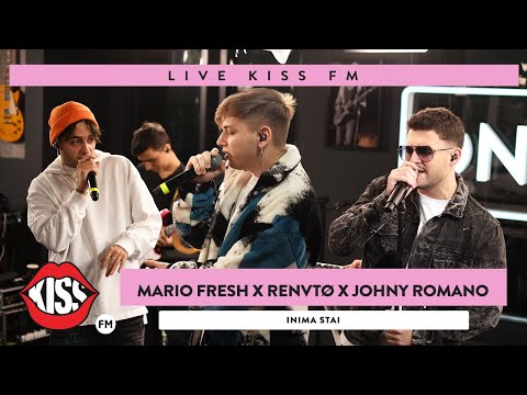 MARIO FRESH x RENVTØ x JOHNY ROMANO - Inima Stai  (LIVE @ KISS FM)