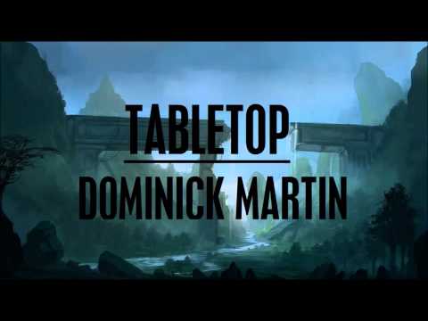 Dominick Martin - Tabletop