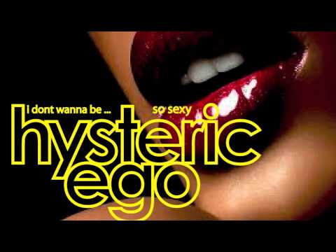 Hysteric Ego: i dont wanna be.. so sexy  2011.mov