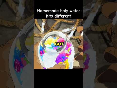 homemade holy water hits different #anime#animemoments