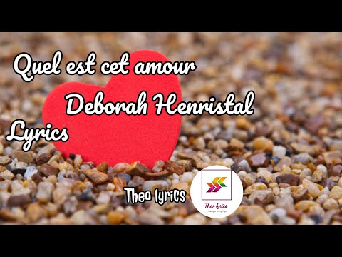 Quel est cet amour lyrics Deborah Henristal
