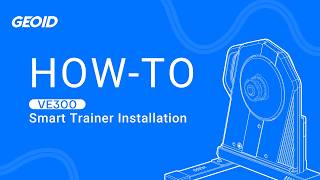 Installation and Operation Guides for GEOID VE300 Smart Trainer | How-To | VE300