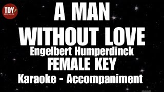A MAN WITHOUT LOVE | Engelbert Humperdinck • FEMALE KEY • KARAOKE | ACCOMPANIMENT