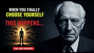 This Happens When You FINALLY Choose YOURSELF Above All  CARL JUNG PHILOSOPHY