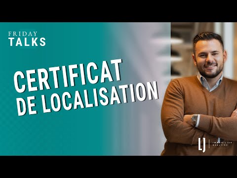 Certificat de Localisation: Tout Ce Que Vous Devez Savoir