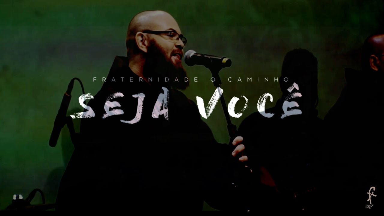 SEJA VOCÊ - Fraternidade O Caminho