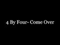 Four By Four Come Over With Lyrics
