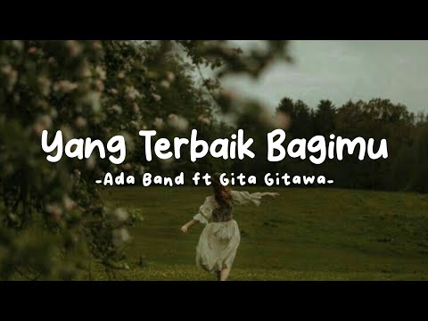 YANG TERBAIK BAGIMU - Ada Band feat Gita Gutawa || Lirik lagu 🌷ˎˊ˗