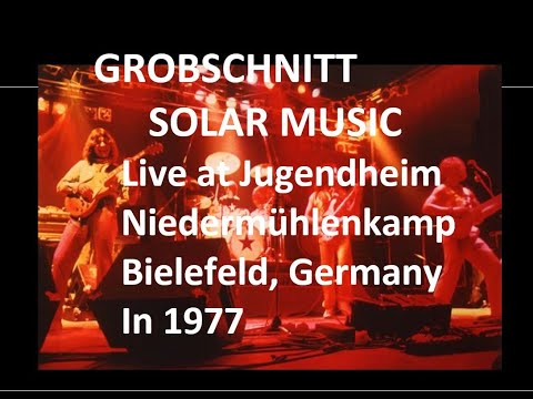 GROBSCHNITT - live at Jugendheim Niedermühlenkamp, Bielefeld, Germany, 1977 - Solar Music