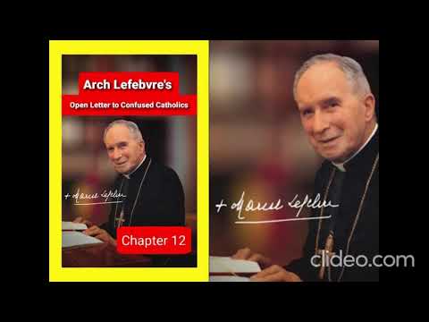 12 Archbishop Lefebvre's Open Letter to Confused Catholics. CHAPTER 12