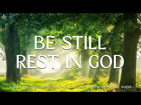 Be Still & Rest: Instrumental Worship, Prayer Music with Nature Scene🌿Divine Melodies
