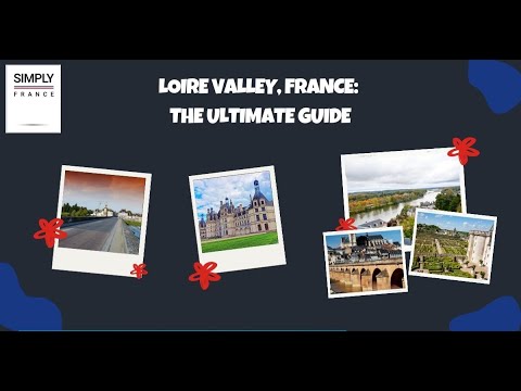Loire Valley, France: The Ultimate Guide | Simply France