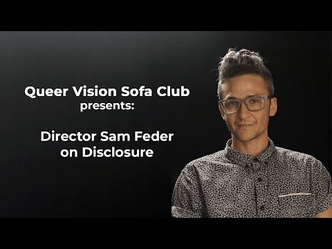 Queer Vision Sofa Club presents: Disclosure director, Sam Feder