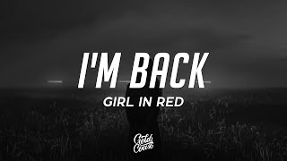 girl in red - I'm Back (Lyrics)