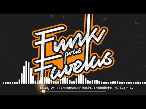 Djay W - A Retomada Feat.MC Rodolfinho , MC Guime e MC Lon