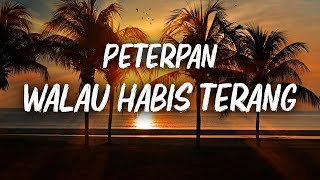 Download lagu Walau Habis Terang - Peterpan ( Lirik ) mp3 Download lagu Walau Habis Terang - Peterpan ( Lirik ) mp3