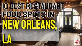 10 BEST Restaurant Food Spots To Visit in New Orleans, LA