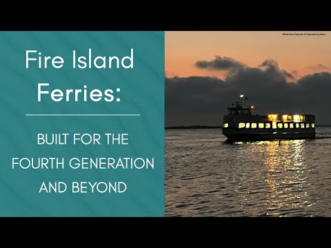 Fire Island Ferries: Built for the Fourth Generation and Beyond