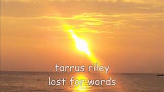 tarrus riley lost for words