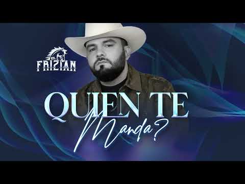 Quien te manda - El Frizian [Video Lyric]