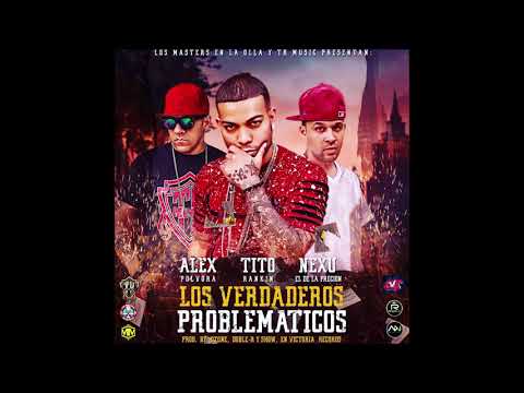 Alex Polvora feat.Tito Rankin & Nexu - Los Verdaderos Problematicos