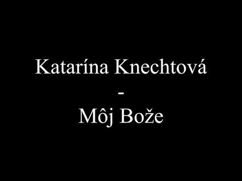 Katarína Knechtová - Môj Bože (Text, Lyrics)
