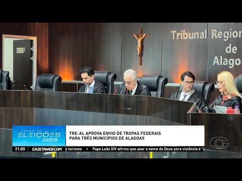 TRE-AL aprova envio de tropas federais para 3 municípios de Alagoas - 28/09/2026