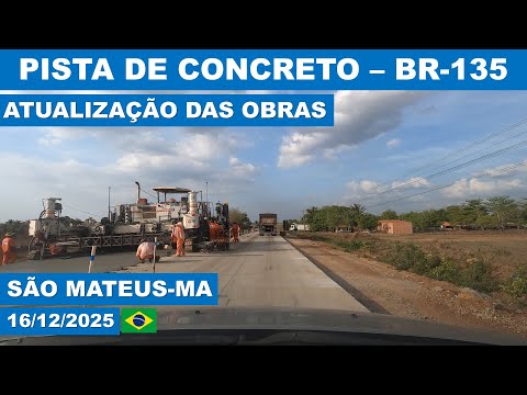 Atualização 16/12/2025  - obras da Pista de Concreto - BR-135, Maranhão,