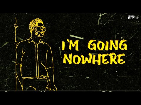 Nemanja Kostic - I'm Going Nowhere ft. James Stewart (Lyric Video)