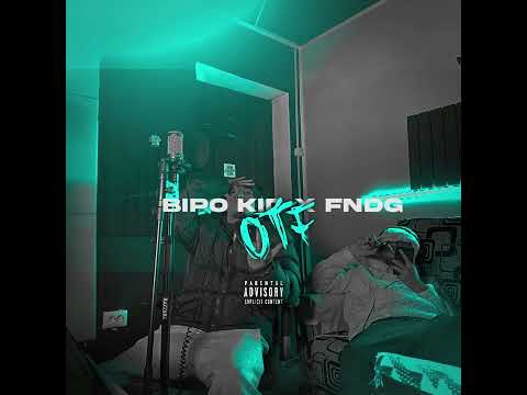 Bipo Kid x FNDG - OTF (Official Audio)