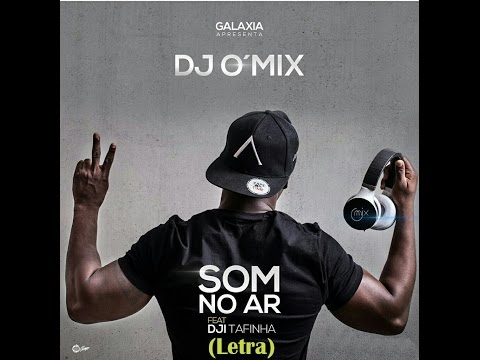 Dj O'Mix - Som no Ar ft. Dji Tafinha (Audio + Letra\Lyrics)