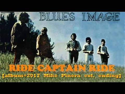 Ride Captain Ride [album+2017 MikePinera ext. ending] - The Blues Image