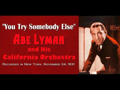 "You Try Somebody Else" Abe Lyman and His California Orchestra 1931