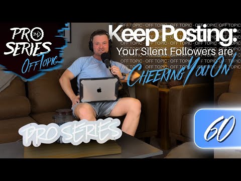 OFF TOPIC EP.60 Keep Posting: Your Silent Followers are Cheering You On!