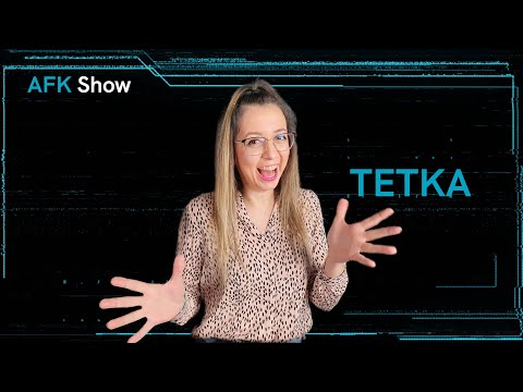 TETKA - AFK Show