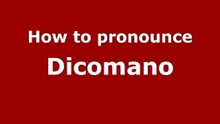 How to pronounce Dicomano