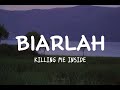 BIARLAH KILLING ME INSIDE Lyrics